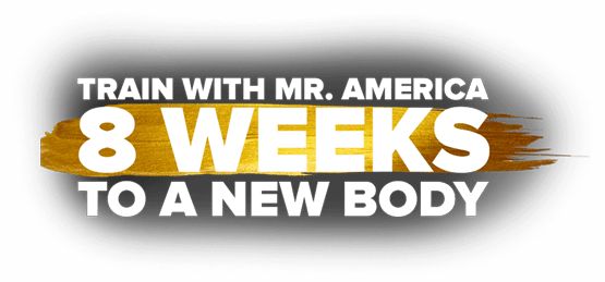 Train with Mr. America 8 Weeks to A New Body